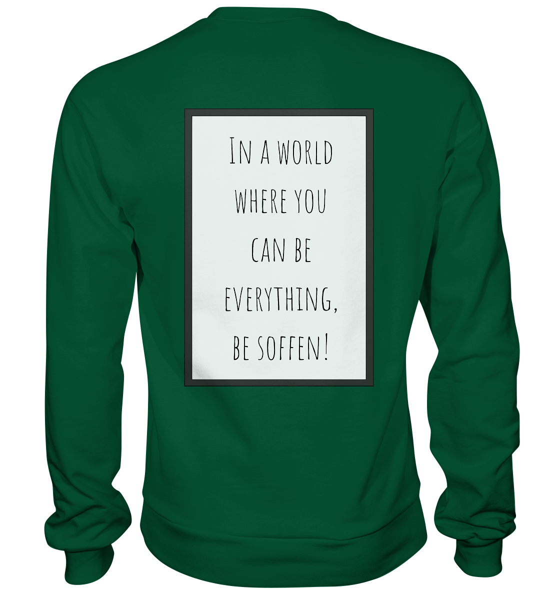 In a World where you can be - Basic Sweatshirt