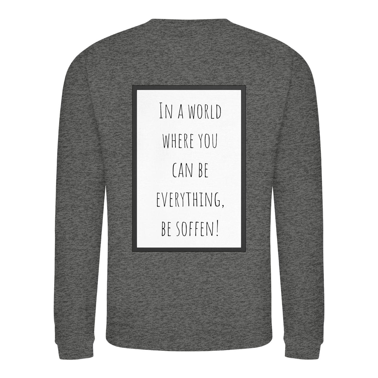 In a World where you can be - Basic Sweatshirt