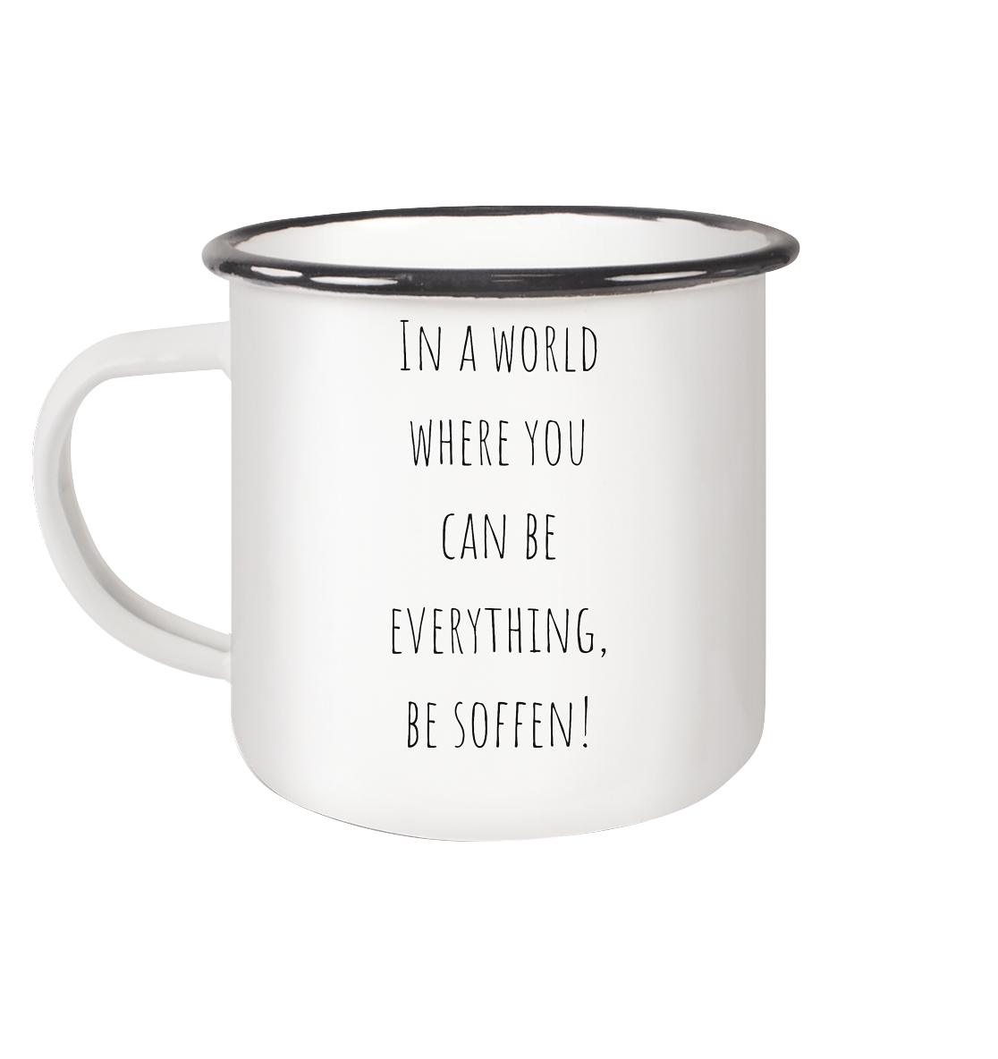 In a World where you can be - Emaille Tasse (Black)