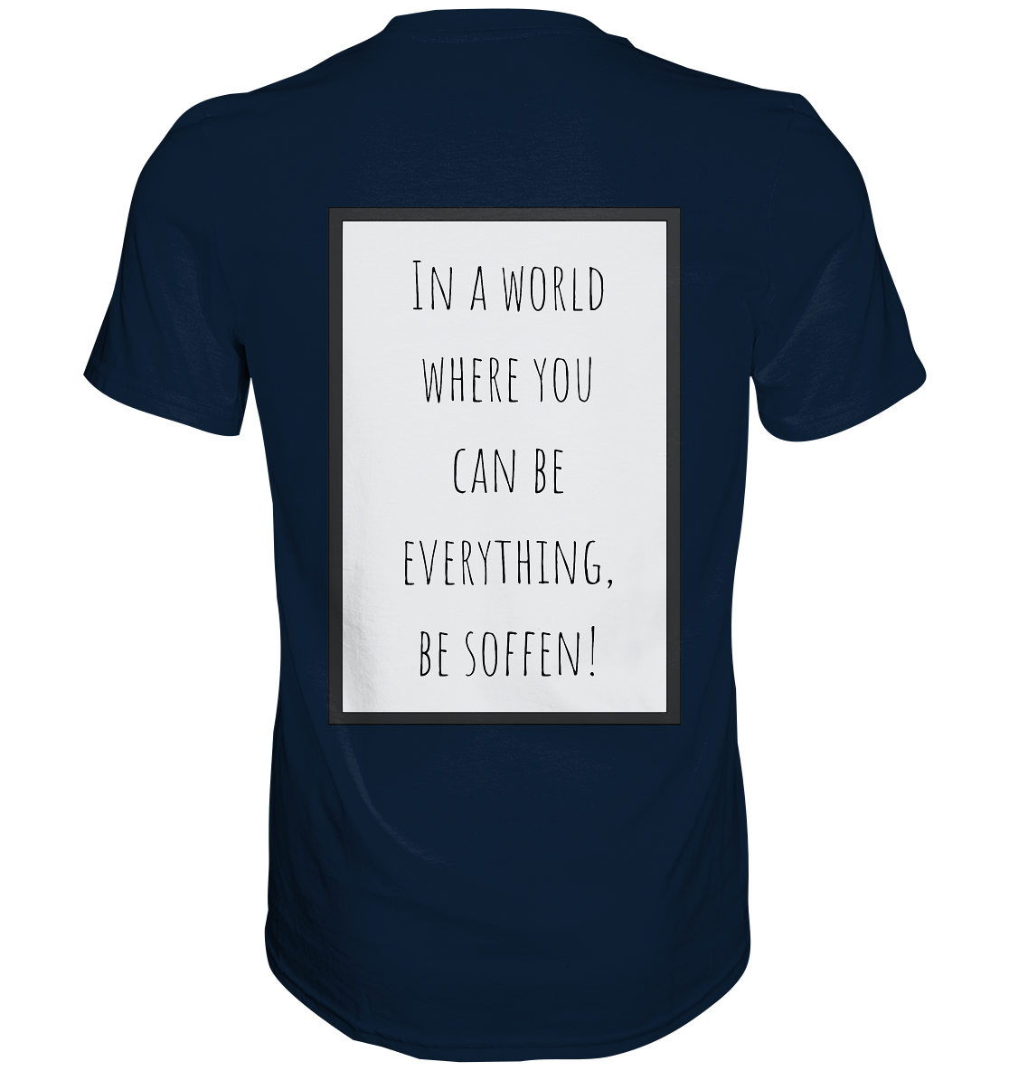 In a World where you can be - Premium Shirt