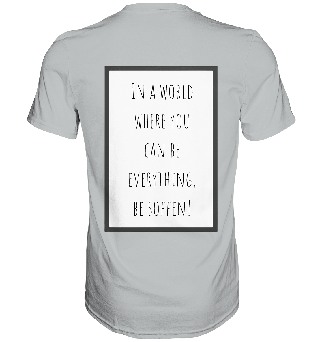 In a World where you can be - Premium Shirt