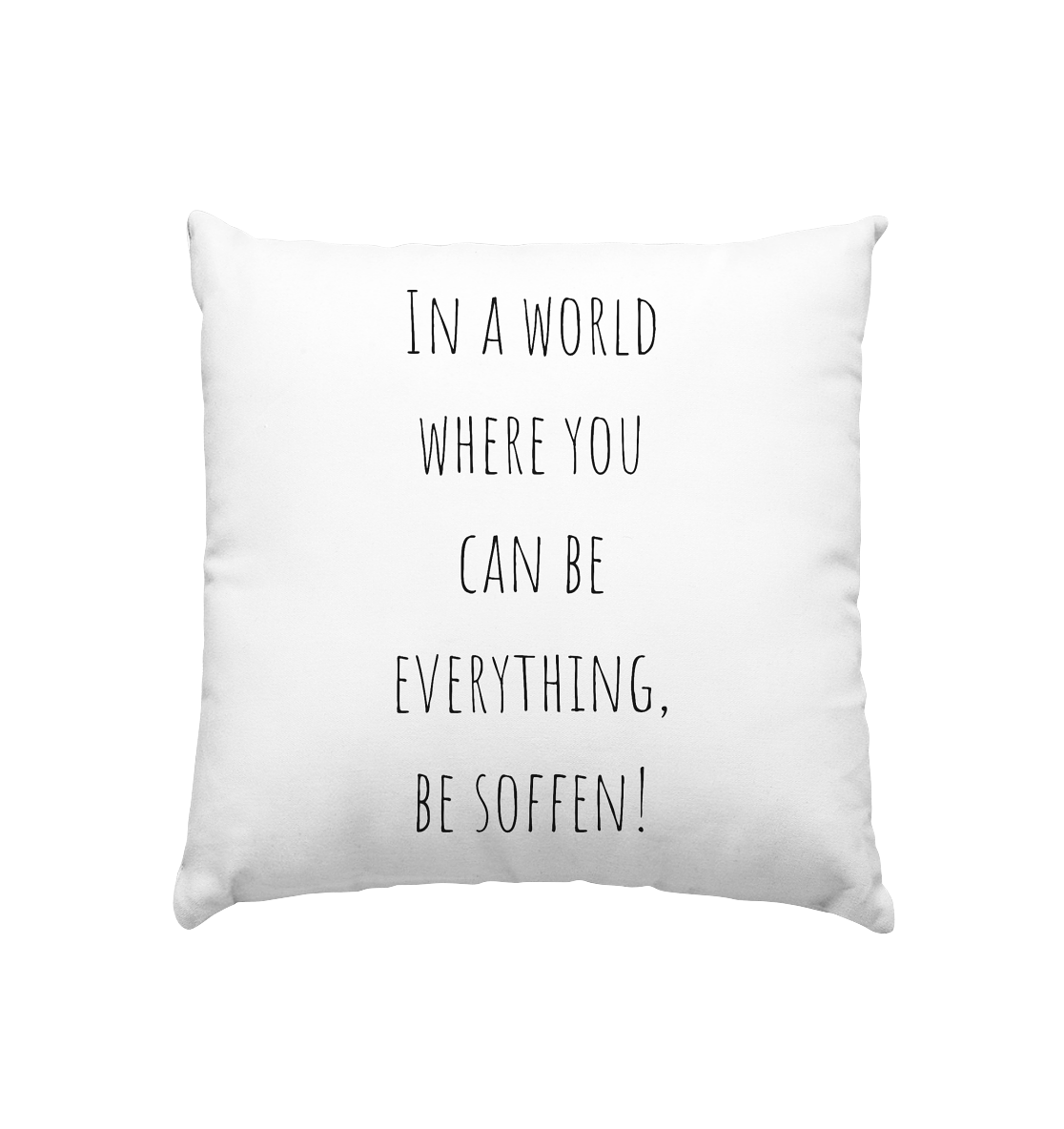 In a World where you can be - Kissen 40x40cm