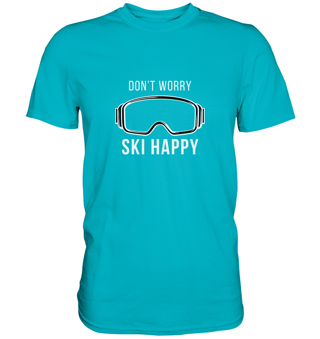 Don't worry SKI happy - Premium Shirt