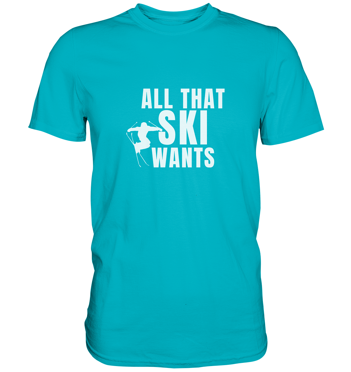All that SKI wants - Premium Shirt