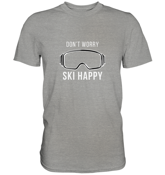 Don't worry SKI happy - Premium Shirt